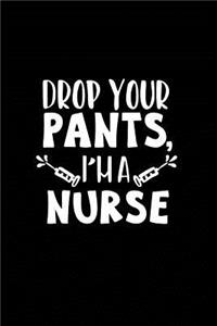 Drop Your Pants' I'm a Nurse