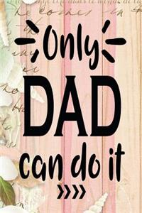 Only Dad Can Do It