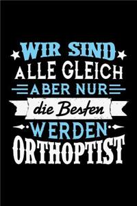 Wir sind alle gleich aber nur die Besten werden Orthoptist