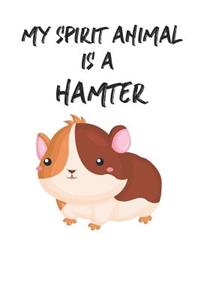 My Spirit Animal Is A Hamter