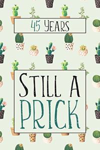 45 Years Still A Prick