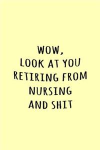 Wow, Look at you retiring from nursing and shit