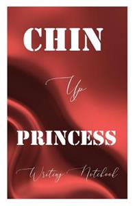 Chin Up Princess Writing Notebook