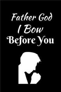 Father God I Bow Before You