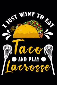 I just want to eat taco and play lacrosse