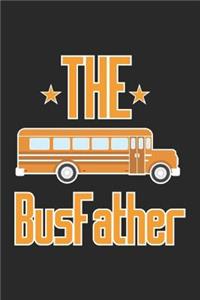 The Busfather: School Bus Driver Notebook Bus Lover Journal for Bus Fans and Enthusiasts, for coworkers and students, sketches ideas and To-Do lists, Medium Colleg