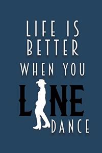 Life Is Better When You Line Dance