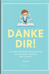 Danke Dir! Kleine Menschen Brauchen So Große Herzen Wie Deins! Notizbuch