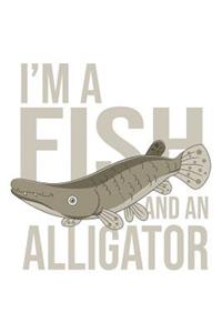 I'm a Fish And An Alligator