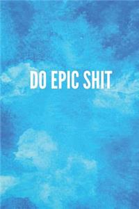 Do Epic Shit