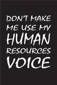 Don't Make Me Use My Human Resources Voice