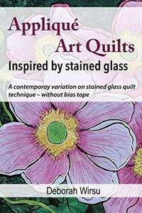 Appliqué Art Quilts Inspired by Stained Glass