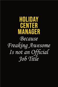 Holiday Center Manager Because Freaking Awesome Is Not An Official Job Title