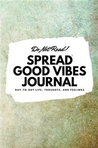 Do Not Read! Spread Good Vibes Journal