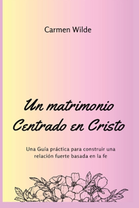 Un matrimonio Centrado en Cristo