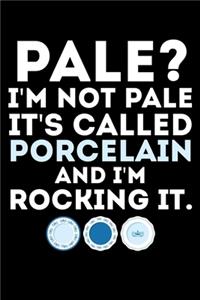 Pale? I'm Not Pale It's Called Porcelain and I'm Rocking It