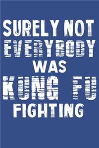 Surely Not Everybody Was Kung Fu Fighting