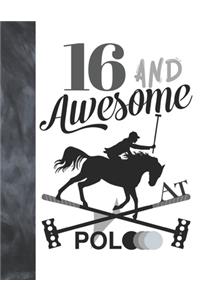 16 And Awesome At Polo