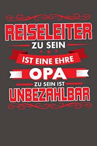 Reiseleiter Zu Sein Ist Eine Ehre - Opa Zu Sein Ist Unbezahlbar