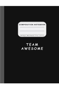 Wide Ruled Composition Notebook Team Awesome