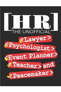 HR The Unofficial Lawyer Psychologist Event Planner Teacher And Peace Maker