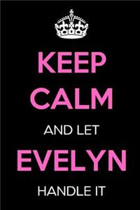 Keep Calm and Let Evelyn Handle It