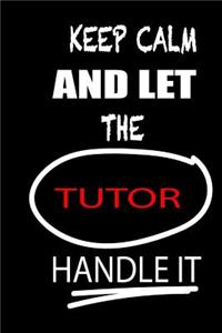 Keep Calm and Let the Tutor Handle It