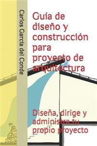 Guía de diseño y construcción para proyecto de arquitectura
