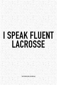 I Speak Fluent Lacrosse