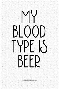 My Blood Type Is Beer
