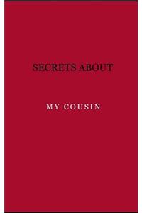 Secrets about my cousin