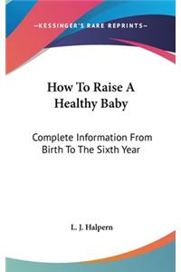 How To Raise A Healthy Baby