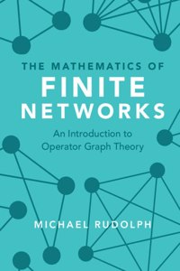 Mathematics of Finite Networks