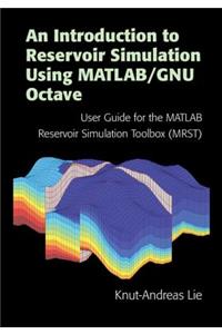 Introduction to Reservoir Simulation Using Matlab/Gnu Octave