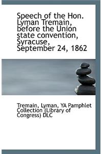 Speech of the Hon. Lyman Tremain, Before the Union State Convention, Syracuse, September 24, 1862
