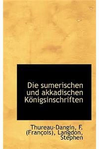 Die Sumerischen Und Akkadischen Konigsinschriften