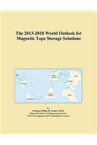 The 2013-2018 World Outlook for Magnetic Tape Storage Solutions