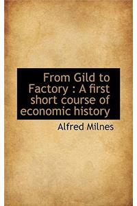 From Gild to Factory: A First Short Course of Economic History