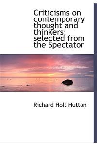 Criticisms on Contemporary Thought and Thinkers; Selected from the Spectator