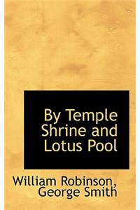 By Temple Shrine and Lotus Pool