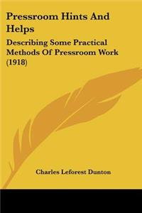 Pressroom Hints And Helps: Describing Some Practical Methods Of Pressroom Work (1918)
