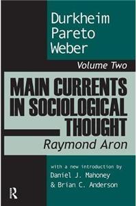 Main Currents in Sociological Thought: Durkheim, Pareto, Weber