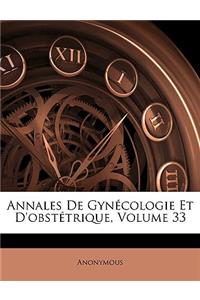 Annales de Gynecologie Et D'Obstetrique, Volume 33