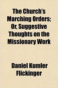 The Church's Marching Orders; Or, Suggestive Thoughts on the Missionary Work