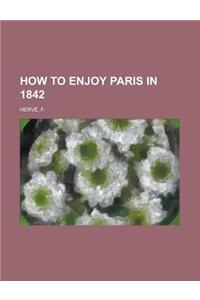 How to Enjoy Paris in 1842