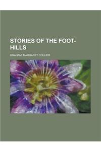 Stories of the Foot-Hills