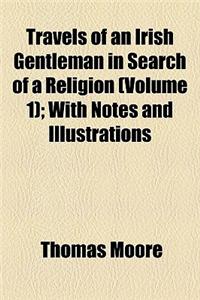 Travels of an Irish Gentleman in Search of a Religion Volume 1; With Notes and Illustrations