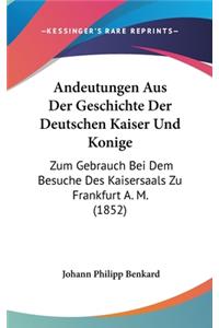 Andeutungen Aus Der Geschichte Der Deutschen Kaiser Und Konige