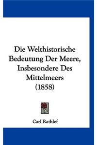 Die Welthistorische Bedeutung Der Meere, Insbesondere Des Mittelmeers (1858)