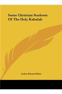 Some Christian Students of the Holy Kabalah